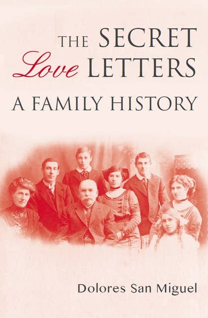The Secret Love Letters: A Family History