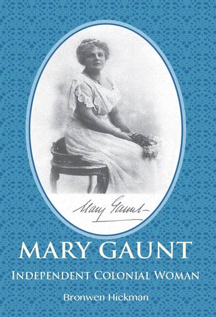 Mary Gaunt: Independent Colonial Woman