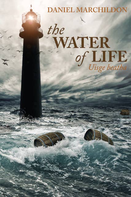 The Water of Life: Uisge beatha