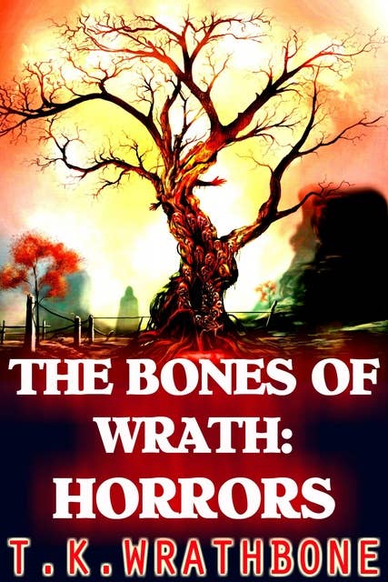 The Bones Of Wrath: Horrors
