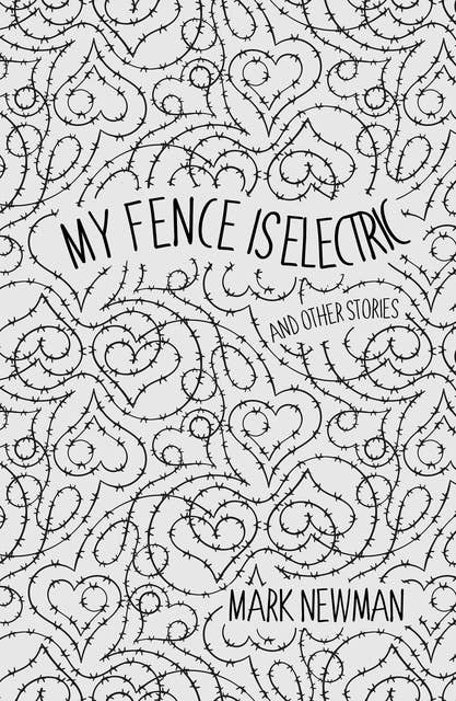 My Fence Is Electric: (and Other Stories)