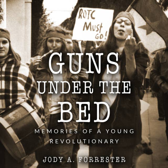 Guns Under the Bed: Memories of a Young Revolutionary