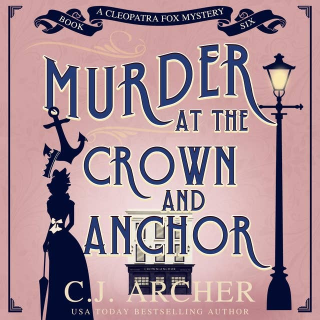 Murder at the Crown and Anchor: Cleopatra Fox Mysteries, book 6