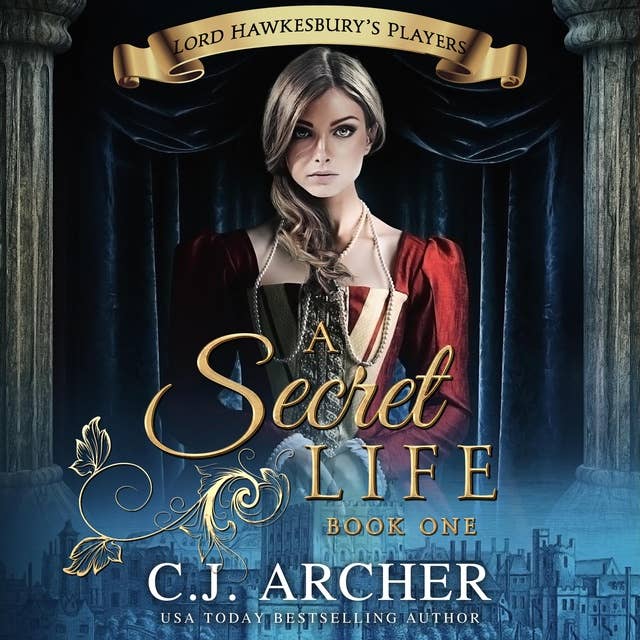 A Secret Life: Lord Hawkesbury's Players, Book 1