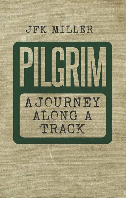 Pilgrim: A Journey Along a Track