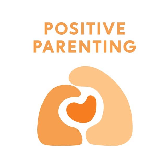 Positive Parenting - A Guide To Raising Psychologically Healthy Children