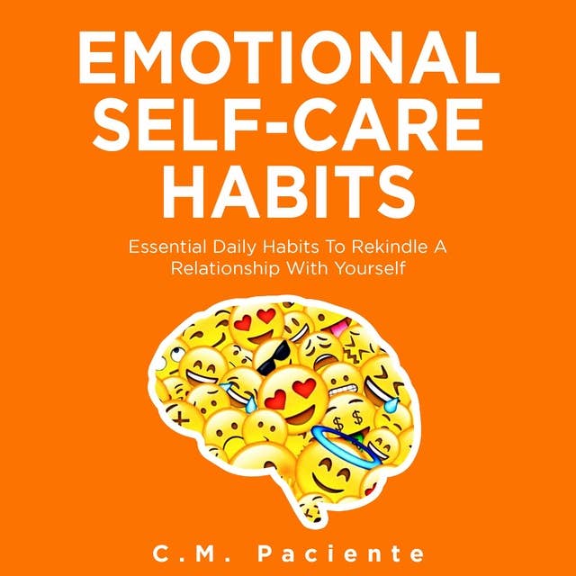 Emotional Self-Care Habits: Essential Daily Habits To Rekindle A Relationship With Yourself