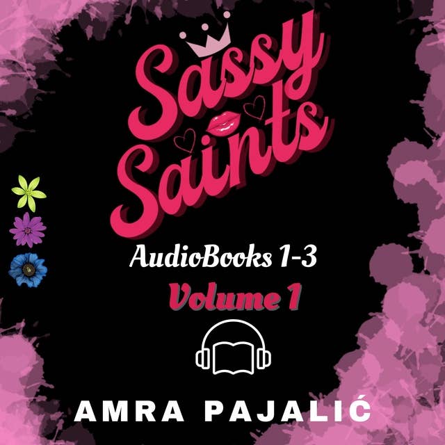 The Sassy Saints Series Audio Books 1-3 by Amra Pajalic