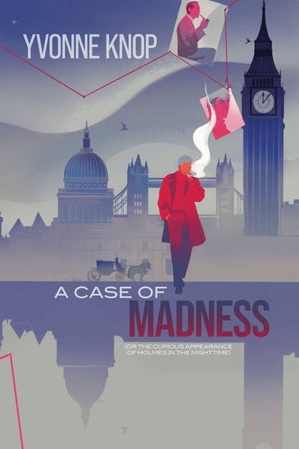 A Case of Madness: (Or the Curious Appearance of Holmes in the Nighttime)