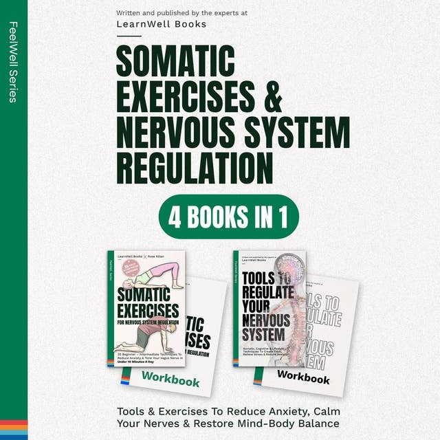 Somatic Exercises & Nervous System Regulation : 4 Books In 1: Tools & Exercises To Reduce Anxiety, Calm Your Nerves & Restore Mind-Body Balance 