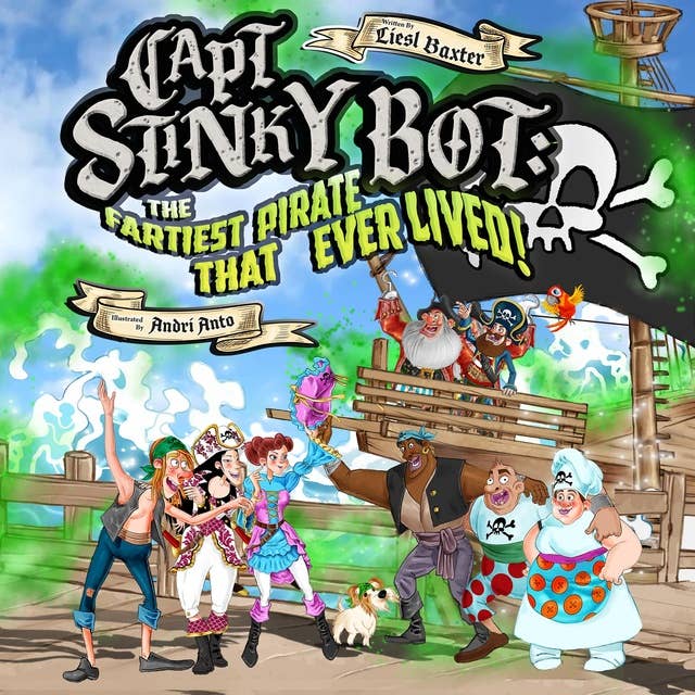 Capt' Stinky Bot: The Fartiest Pirate that Ever Lived