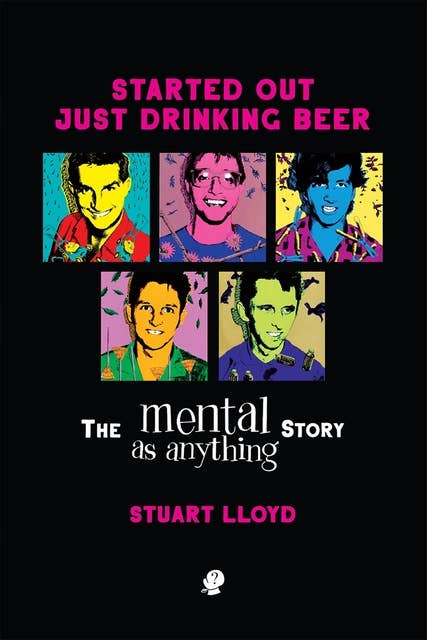 Started Out Just Drinking Beer: The Mental As Anything Story