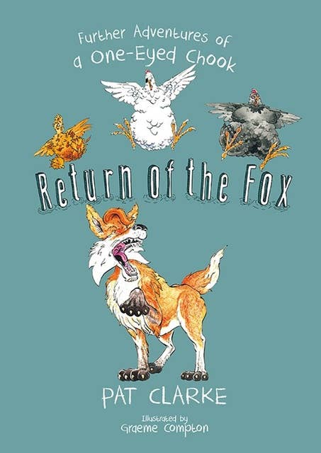 Return of the Fox: Further Adventures of a One-Eyed Chook