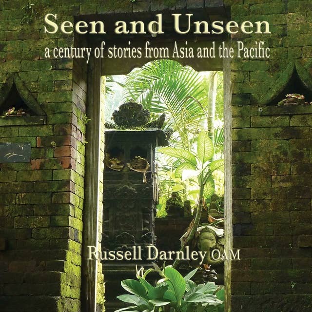 Seen and Unseen: a century of stories from Asia and the Pacific