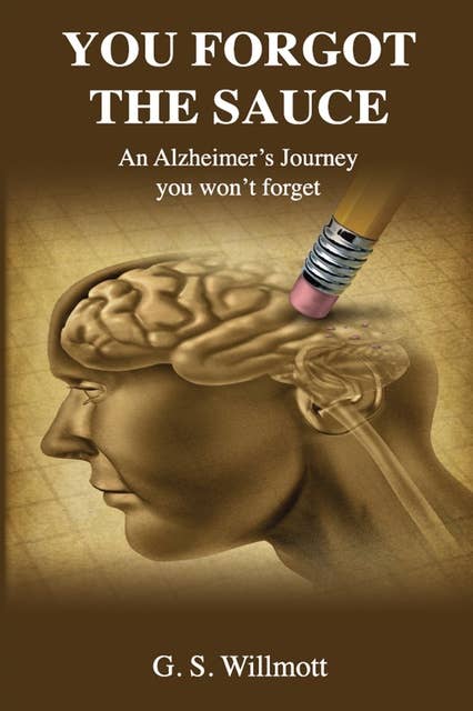You Forgot the Sauce: An Alzheimer's Journey You Won't Forget