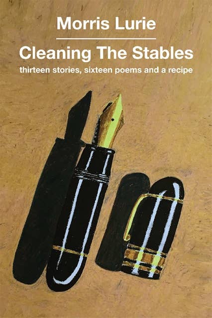 Cleaning the Stables: Thirteen stories, sixteen poems and a recipe