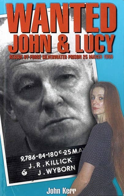 Wanted: John & Lucy: Rescue By Force Silverwater Prison 25 March 1999