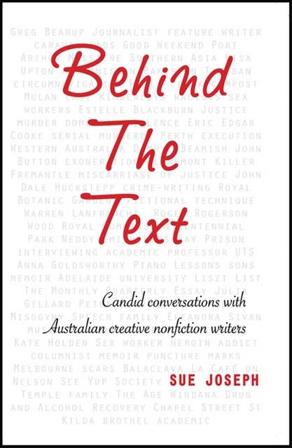 Behind The Text: Candid Conversations with Australian Creative Nonfiction Writers