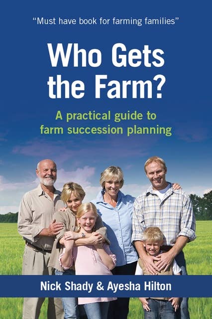 Who Gets the Farm?: A practical guide to farm succession planning