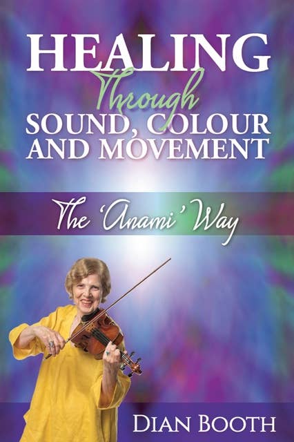 Healing Through Sound, Colour and Movement: The 'Anami' Way