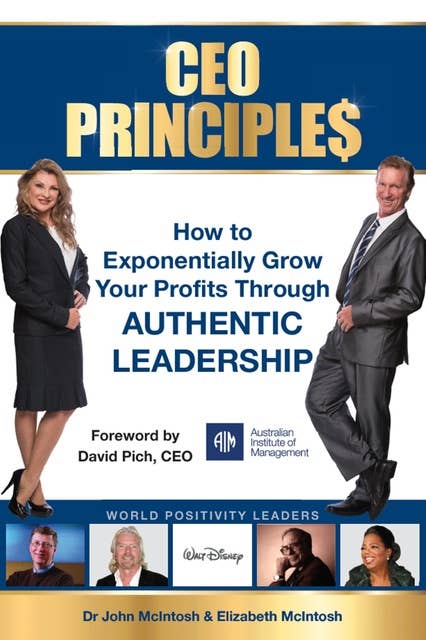 CEO Principles: How to Exponentially Grow Your Profits Through Authentic Leadership