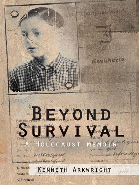 Beyond Survival: A Holocaust Memoir