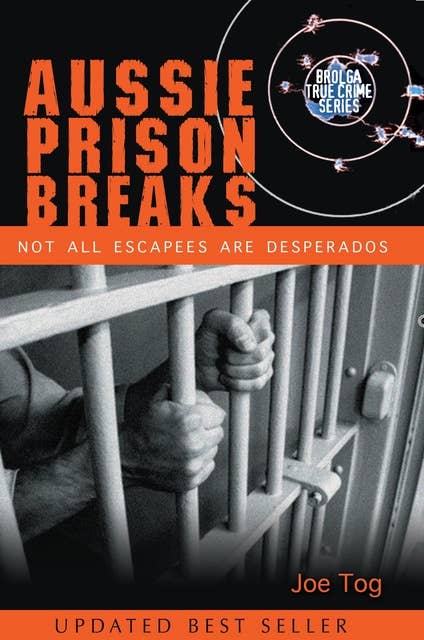 Aussie Prison Breaks :Not All Escapees Are Desperados: Not All Escapees Are Desperados