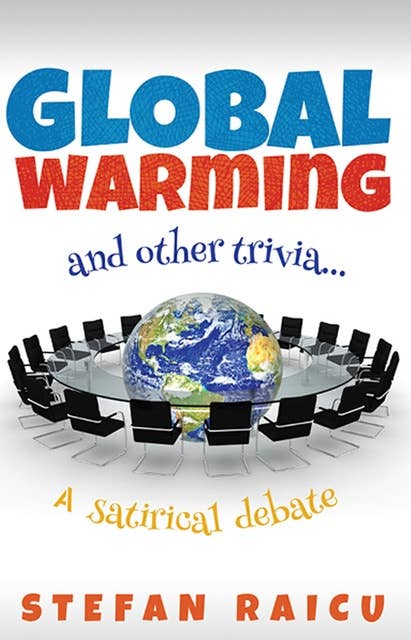 Global Warming and Other Trivia: A Satirical Debate