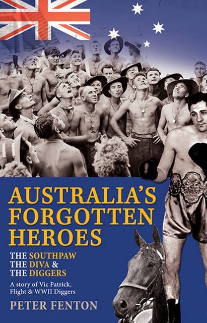 The Southpaw, The Diva & The Diggers: Australia's Forgotten Heroes