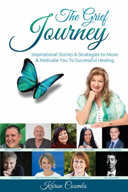 The Grief Journey: Inspirational Stories & Strategies to Move & Motivate You to Successful Healing