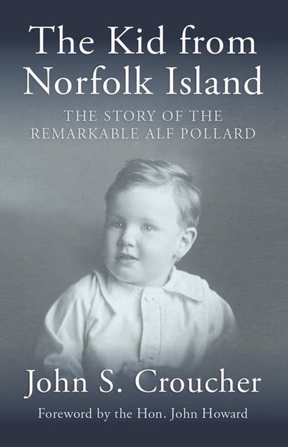 The Kid from Norfolk Island: The Story of the Remarkable Alf Pollard