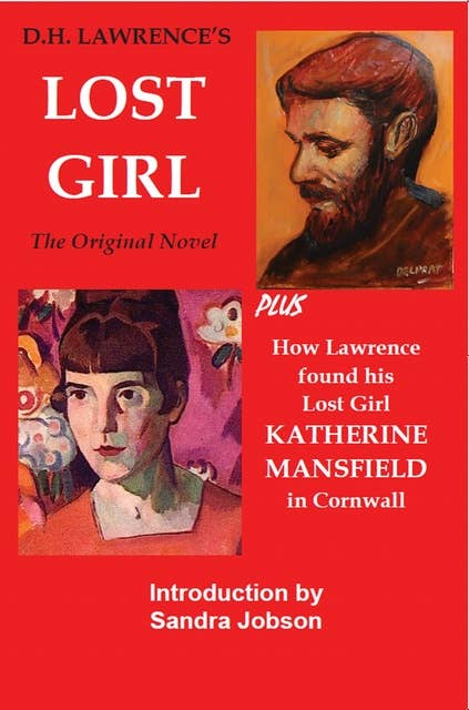 D.H. Lawrence's The Lost Girl: Plus How Lawrence Found His Lost Girl in Cornwall