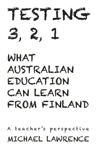 Testing 3, 2, 1: What Australian Education Can Learn From Finland