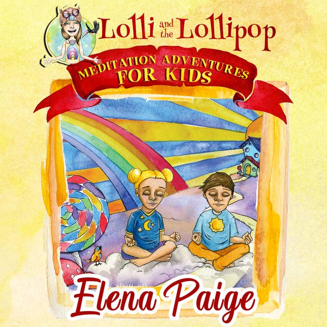 Lolli and the Lollipop (Meditation Adventures for Kids - volume 1)