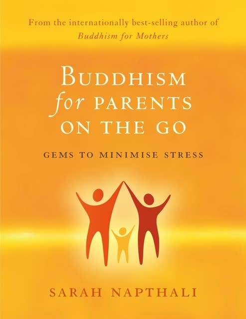 Buddhism for Parents On the Go: Gems to Minimise Stress