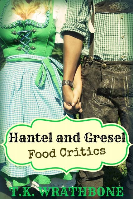 Hantel and Gresel: Food Critics