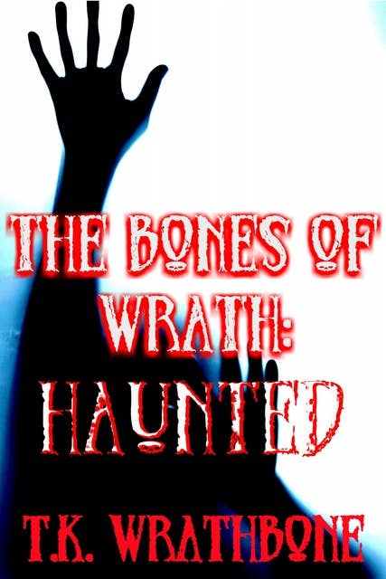 The Bones of Wrath: Haunted