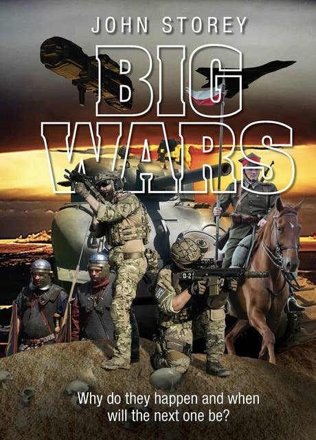 Big Wars: Why Do They Happen and When Will the Next One Be?