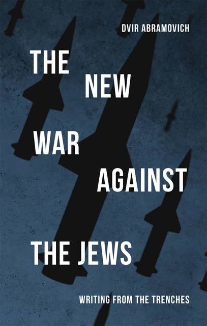 The New War Against the Jews: Writing from the Trenches