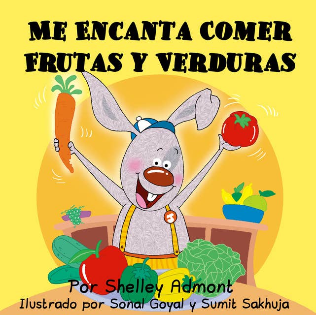 Me Encanta Comer Frutas y Verduras: I Love to Eat Fruits and Vegetables - Spanish edition