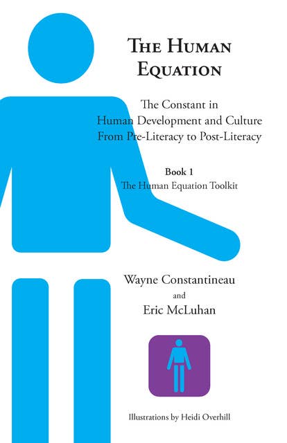 The Human Equation: The Constant in Human Development and Culture from Pre-Literacy to Post-Literacy -- Book 1, The Human Equation Toolkit