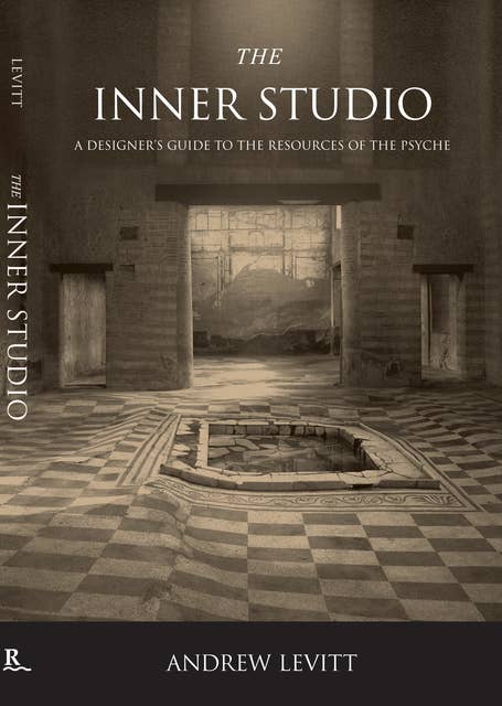 The Inner Studio: A Designer's Guide to the Resources of the Psyche