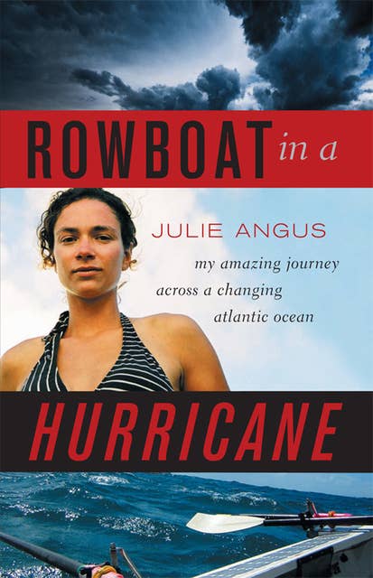 Rowboat in a Hurricane: My Amazing Journey Across a Changing Atlantic Ocean