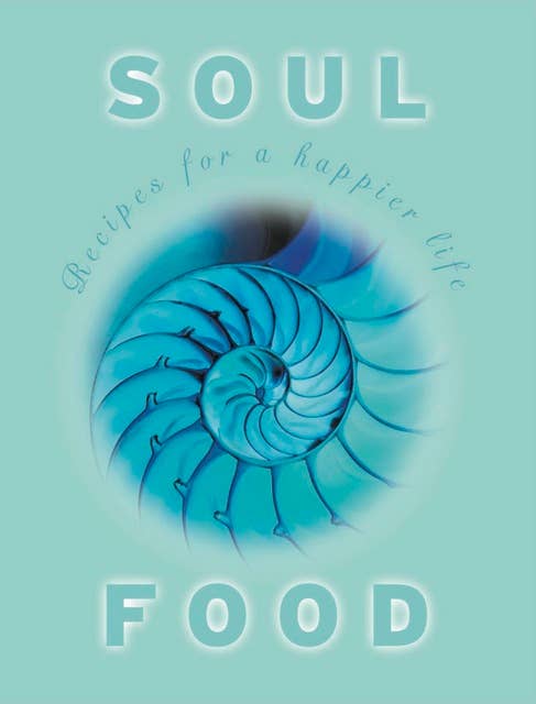 Soul Food: Recipes for a happier life