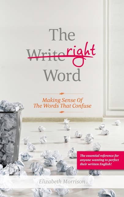 The Right Word: Making Sense of the Words that Confuse