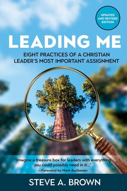 Leading Me: Eight Practices for a Christian Leader's Most Important Assignment