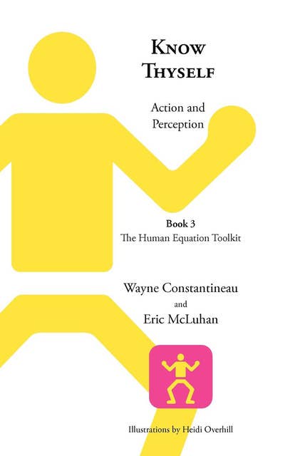 Know Thyself: Action and Perception -- Book 3, The Human Equation Toolkit