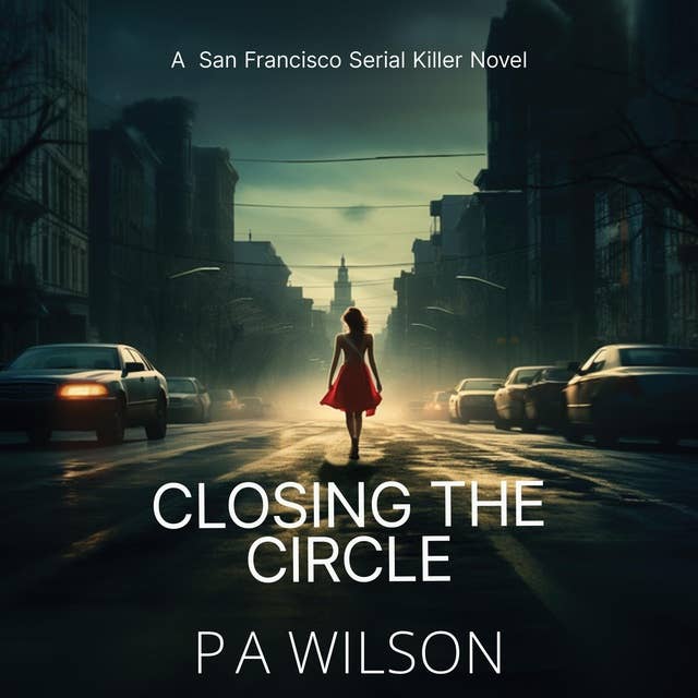 Closing the Circle: A San Francisco Serial Killer Novel