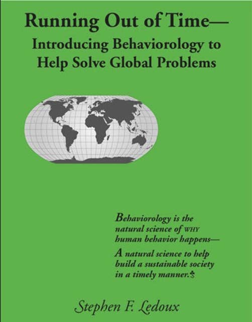 Running Out Of Time: Introducing Behaviorology To Help Solve Global Problems