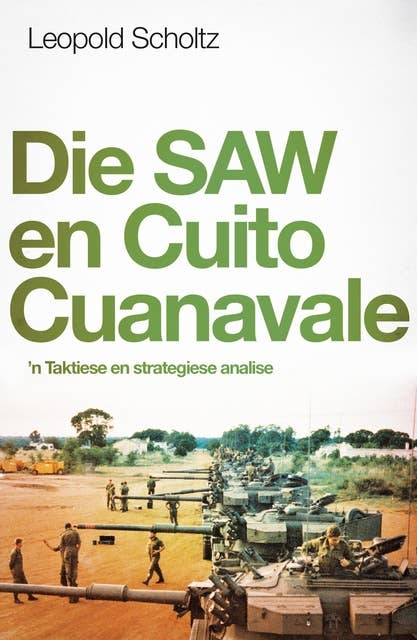 Die SAW en Cuito Cuanaval: 'n Taktiese en strategiese analise